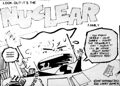 This strip from a very interesting comic book devoted entirely to the theme of nuclear war (itchy Planet) treats nuclear war as a fifties family situation comedy, with father and daughter taking out their frustrations on each other with nuclear missiles. 